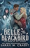 The Belle and the Blackbird by Sarah M. Cradit