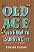 Old Age and How to Survive it