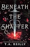 Beneath the Shatter (Scattered Destinies, #1)