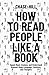 How to Read People Like a Book: Speed-Read, Analyze, and Understand Anyone's Body Language, Emotions, and Thoughts (Master the Art of Self-Improvement)