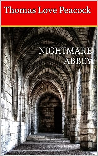 NIGHTMARE ABBEY: 1818 Classic Gothic Fiction