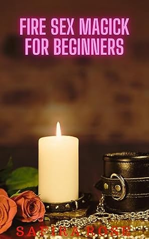 Fire Sex Magick for Beginners
