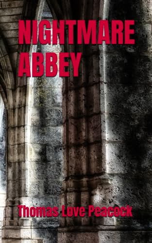 NIGHTMARE ABBEY: 1818 Classic Gothic Fiction