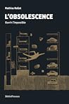 L'Obsolescence. Ouvrir l'impossible