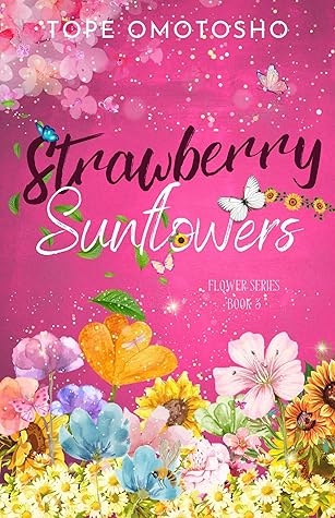 Strawberry Sunflowers (Flower Series Book 3)