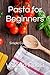 Pasta for Beginners: Simple...