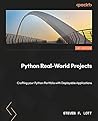 Python Real-World Projects: Craft your Python portfolio with deployable applications