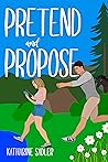 Pretend and Propose (Sanctuary, #4) Pretend and Propose (Sanctuary, #4)