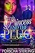 Princess & the Plug: A Comp...