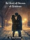 The Ghost of Dawson at Christmas by Tina Griffith
