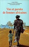 Vies et paroles de femmes africaines - carnet de trois ethnologues