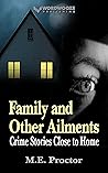 Family and Other Ailments: Crime Stories Close to Home