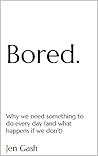 Bored.: Why we ne...