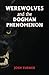 Werewolves and the Dogman Phenomenon by Josh Turner