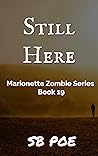Still Here: Marionette Zombie Series Book 19 Still Here: Marionette Zombie Series Book 19