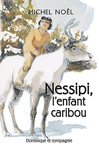 NESSIPI, L'ENFANT CARIBOU : UNE LEGENDE SUR LE RESPECT (Paperback)