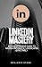 LinkedIn Mastery: A Compreh...