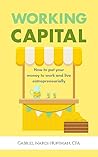 Book cover for Working Capital: How to put your money to work and live entrepreneurially
