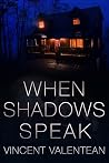 When Shadows Speak: A Small Town Riveting Kidnapping Mystery Thriller (A Riveting Kidnapping Mystery Series Book 56) When Shadows Speak: A Small Town Riveting Kidnapping Mystery Thriller (A Riveting Kidnapping Mystery Series Book 56)