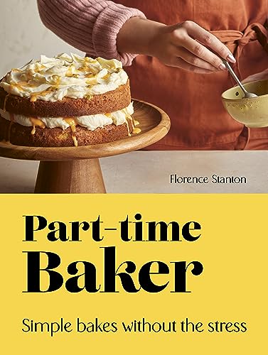 Part-Time Baker: Simple bakes without the stress (Hardcover)