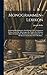 Monogrammen-lexikon: Enthaltend Die Bekannten, Zweifelhaften Und Unbekannten Zeichen, Sowie Die Abkürzungen Der Namen Der Zeichner, Maler, ... Über Dieselben... (German Edition)