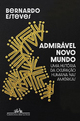 Admirável novo mundo: Uma história da ocupação humana nas Américas (Kindle Edition)