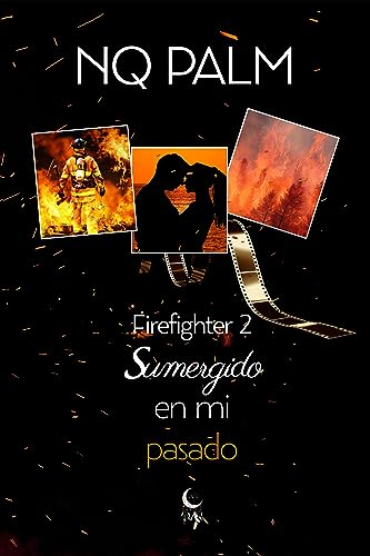 Sumergido en mi pasado (Firefighter #2)
