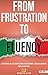 From Frustration to Fluency...