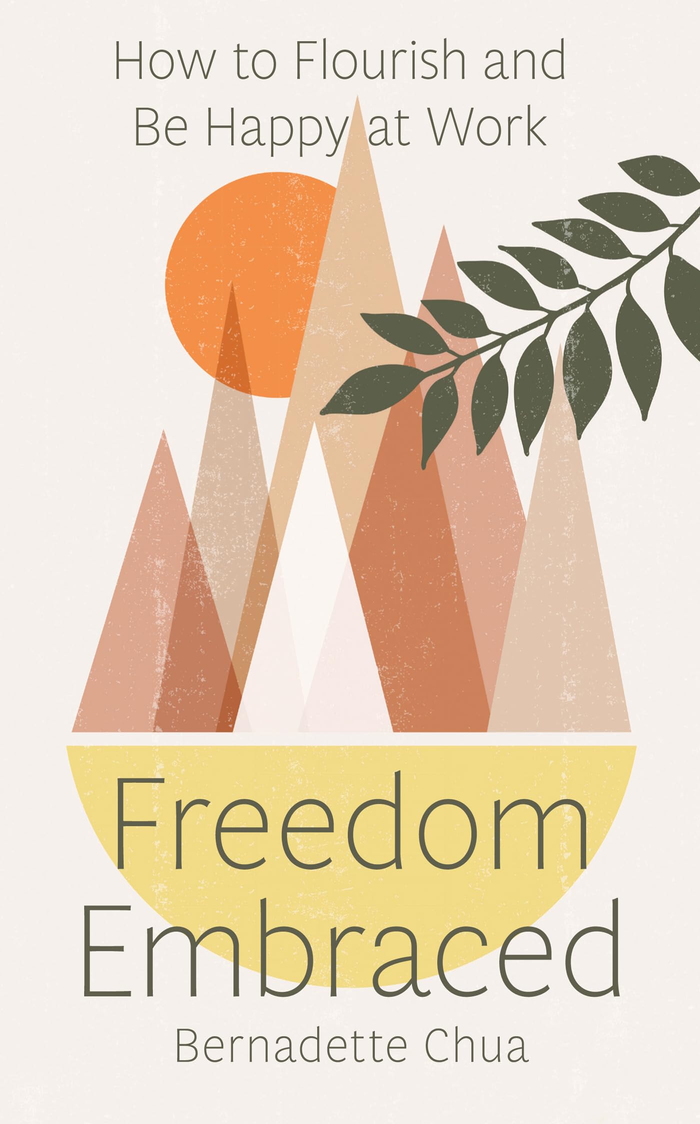 Freedom Embraced: How to Flourish and Be Happy at Work (Kindle Edition)