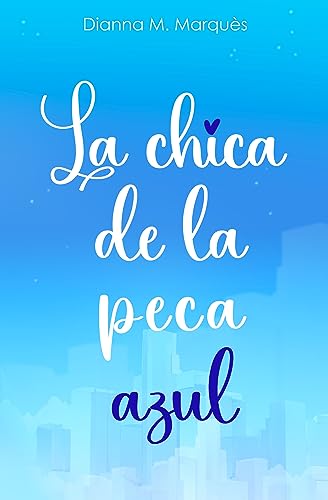 Portada de La chica de la peca azul, de Dianna M. Marquès