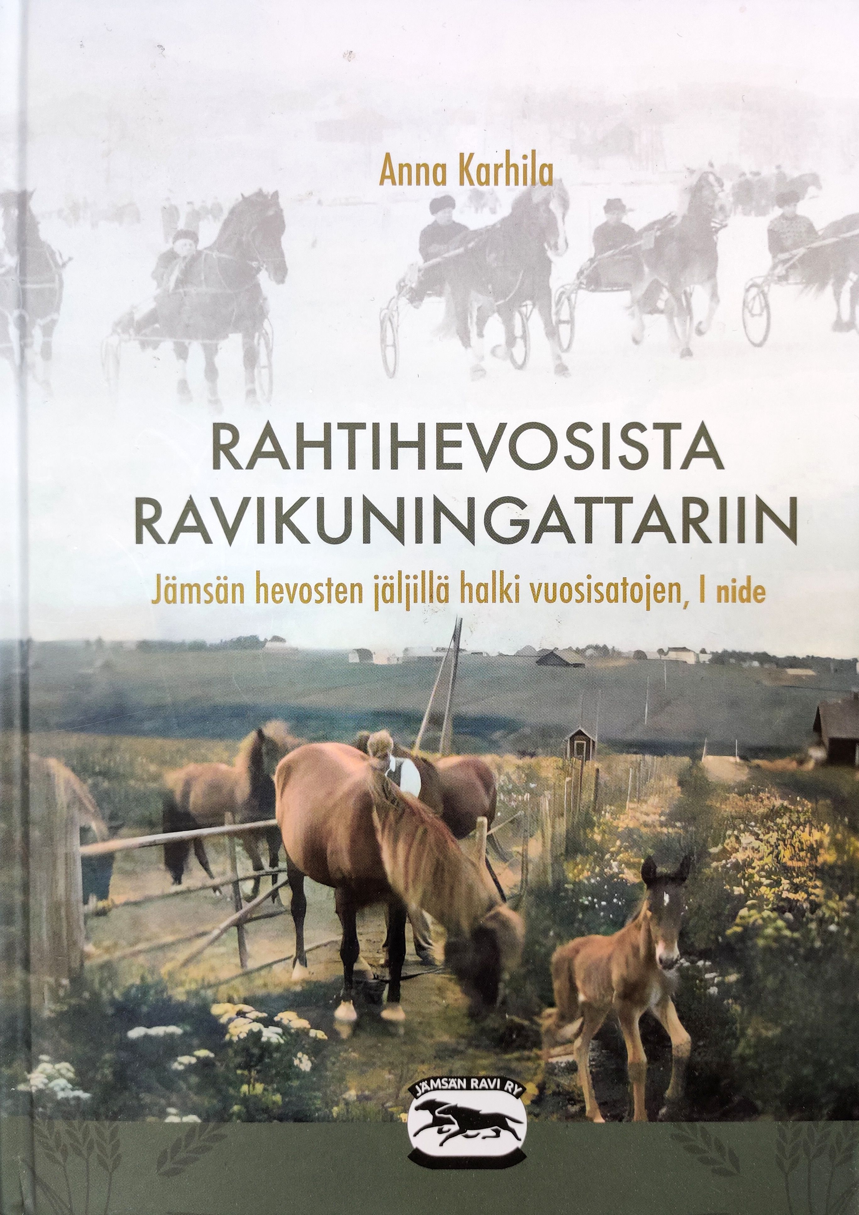 Rahtihevosista ravikuningattariin - Jämsän hevosten jäljillä halki vuosisatojen (Hardcover)