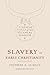 Slavery in Early Christianity by Jennifer A. Glancy