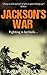 JACKSON'S WAR a gripping mi...