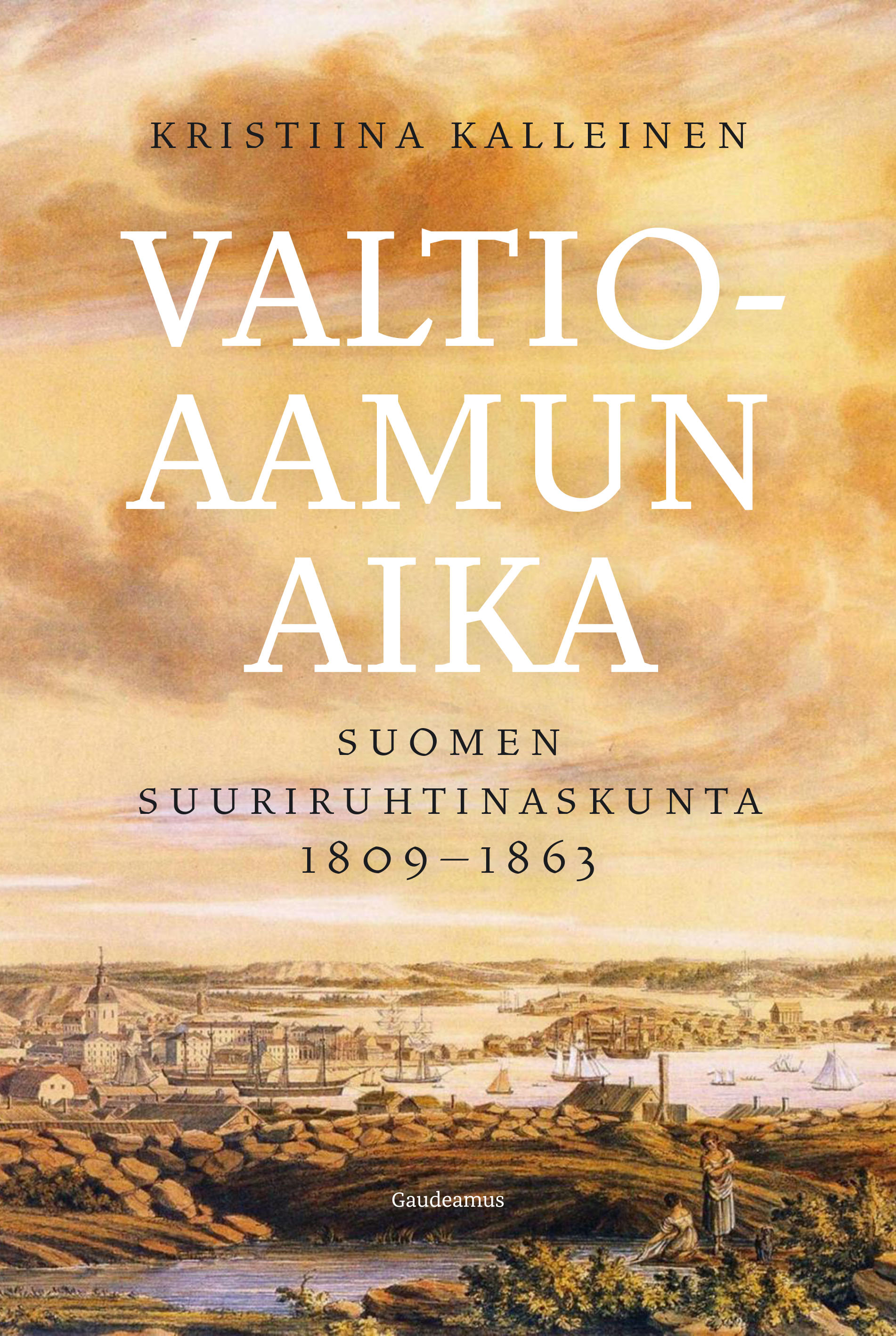 Valtioaamun aika : Suomen suuriruhtinaskunta 1809–1863 (Hardcover)