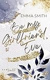 Be my Girlfriend, Eve (Be Mine, #1)