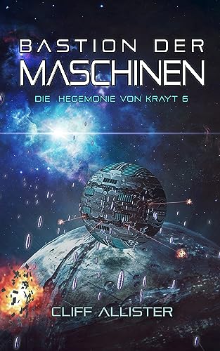 Bastion der Maschinen: Die Hegemonie von Krayt 6 (German Edition)