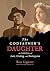 The Godfather's Daughter: An Unlikely Story of Love, Healing, and Redemption