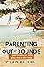 Parenting from Out of Bounds by Chad Peters