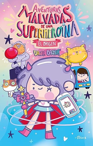 Aventuras malvadas de una superheroína: El origen (Spanish Edition)
