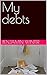 My debts