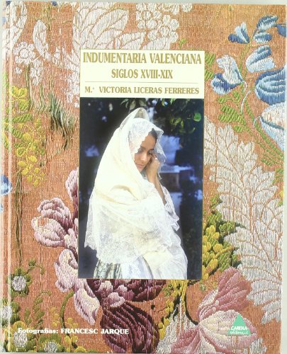 INDUMENTARIA VALENCIANA SIGLO XVIII (Spanish Edition)