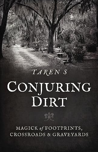 Conjuring Dirt: Magick of Footprints, Crossroads & Graveyards (Kindle Edition)