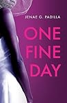 One Fine Day by Jenae G Padilla