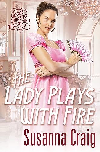 The Lady Plays with Fire (Goode's Guide to Misconduct #2)