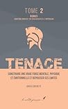 Tenace: Construire une vraie force mentale, physique et émotionnelle, et repousser ses limites (Tenace (Tough)) (French Edition)