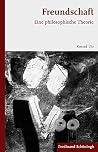 Freundschaft: Eine Philosophische Theorie (German Edition) Freundschaft: Eine Philosophische Theorie (German Edition)