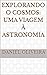 Explorando o Cosmos: Uma Vi...