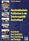 Russlanddeutsche Freikirchen in der Bundesrepublik Deutschland: Grundlinien ihrer Geschichte, ihrer Entwicklung und Theologie (edition afem - mission academics)