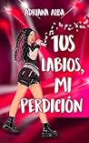 Tus labios, mi perdición: novela romantica (Spanish Edition)