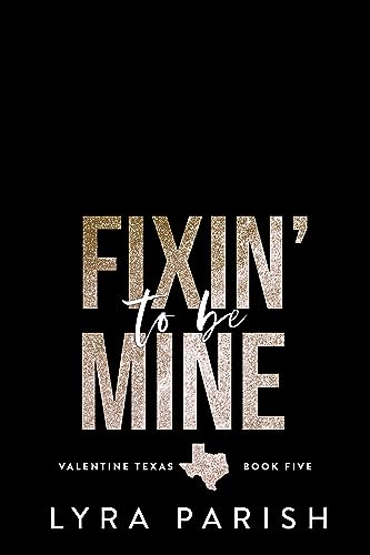 Fixing to be Mine (Valentine Texas #5)
